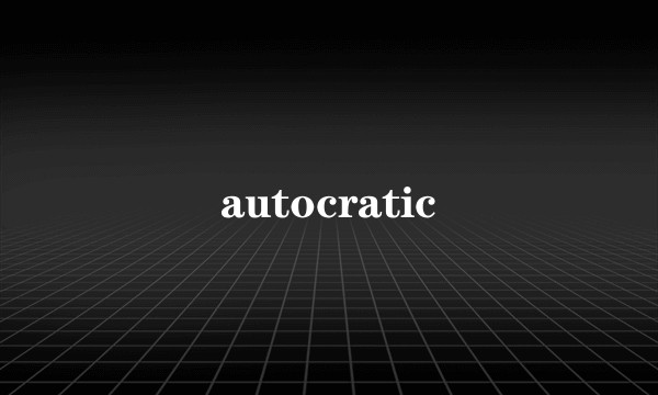 autocratic