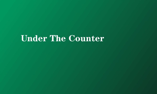 Under The Counter