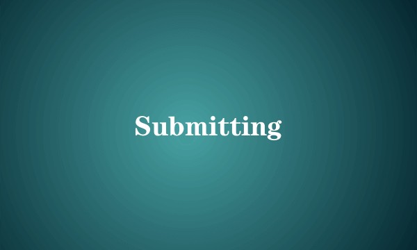 Submitting