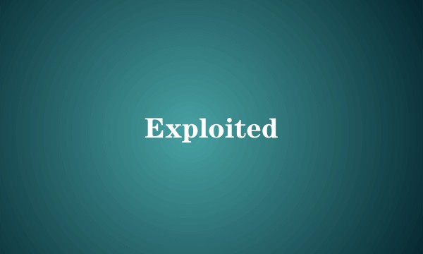 Exploited