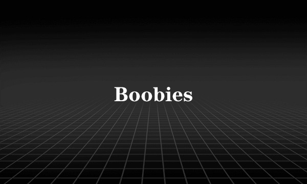 Boobies