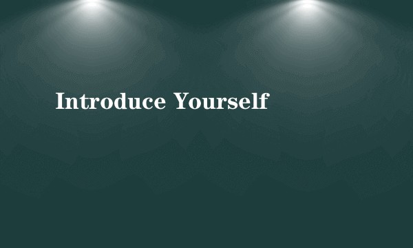 Introduce Yourself