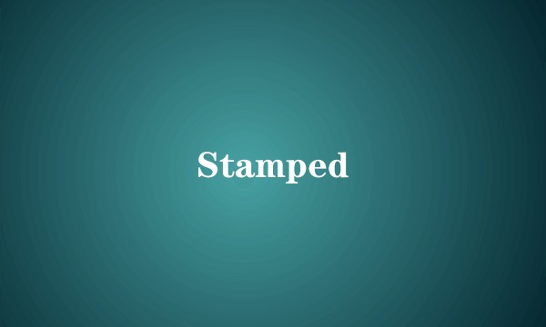 Stamped