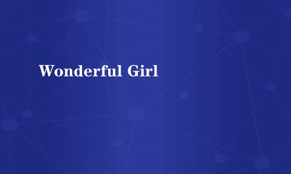 Wonderful Girl
