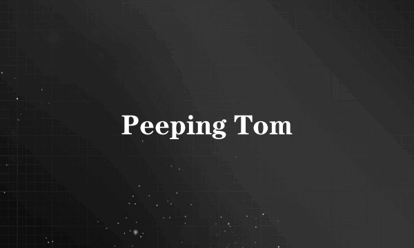 Peeping Tom