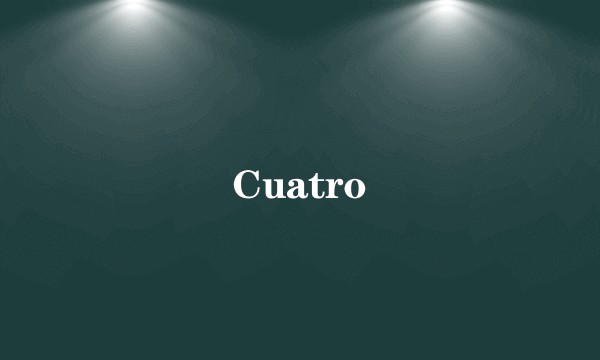 Cuatro