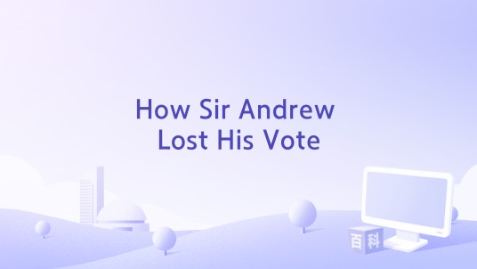How Sir Andrew Lost His Vote