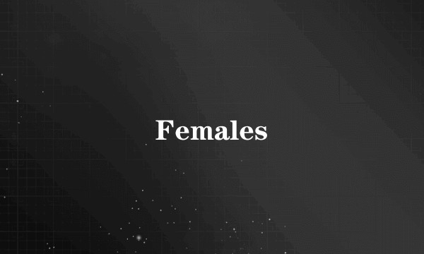Females