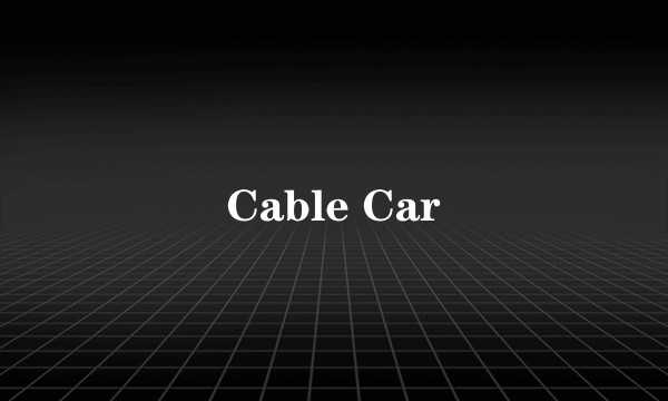Cable Car