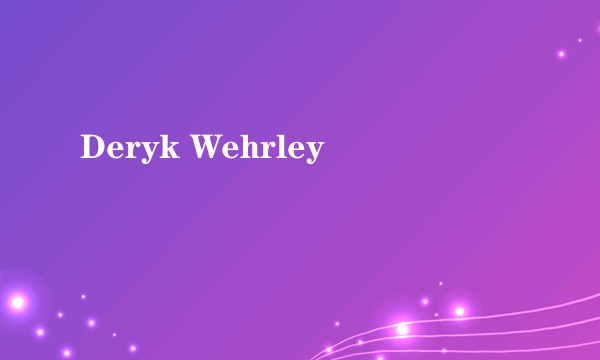 Deryk Wehrley
