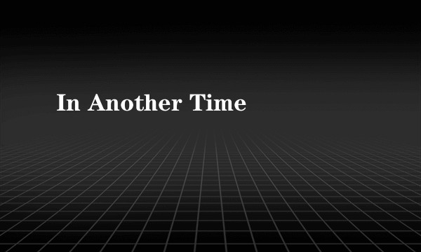 In Another Time