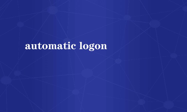 automatic logon