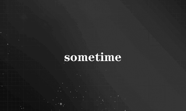 sometime