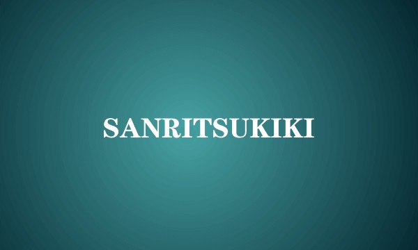 SANRITSUKIKI