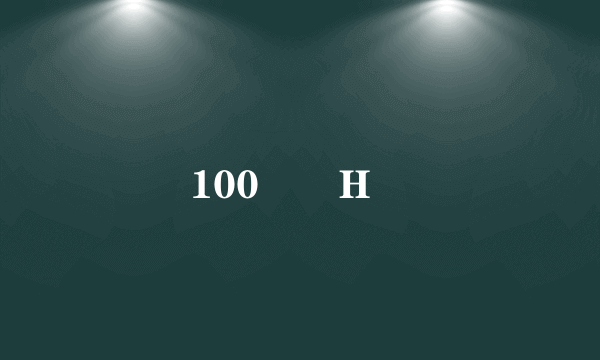 100 H�