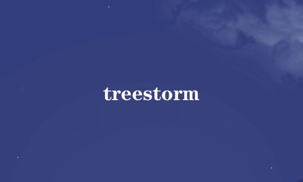 treestorm