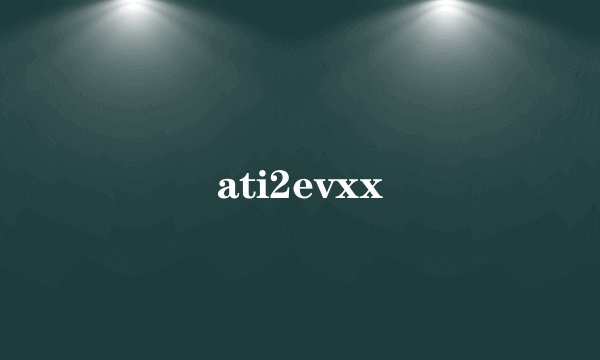 ati2evxx