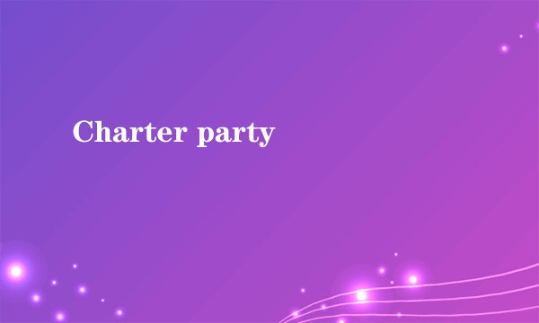 Charter party