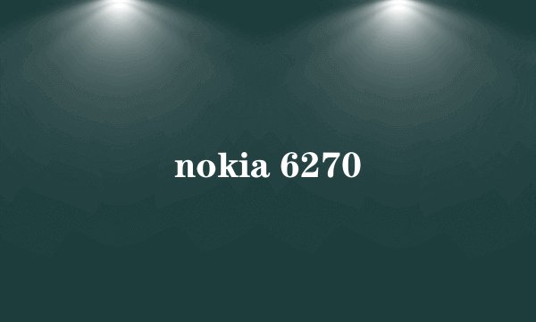 nokia 6270