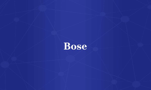 Bose
